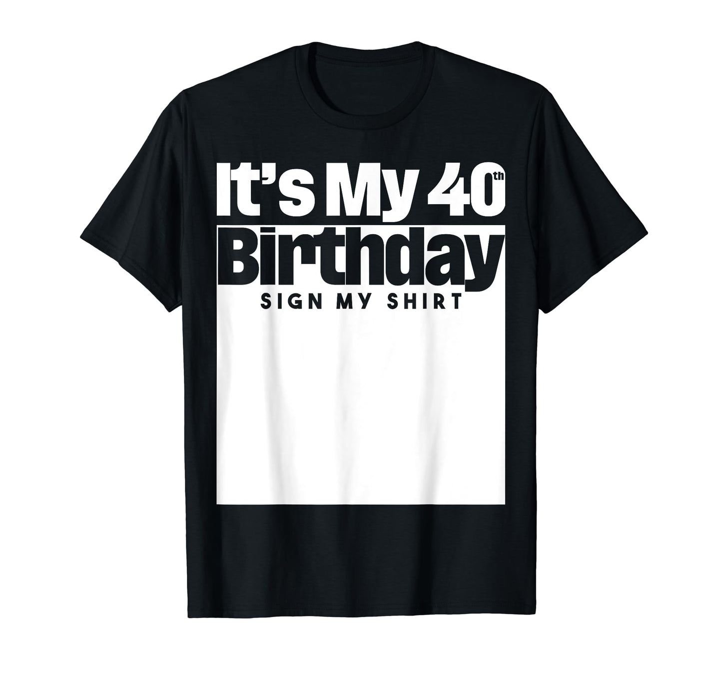 It's My 40th Birthday Sign My Shirt 40 Years Men Women Kids T-Shirt