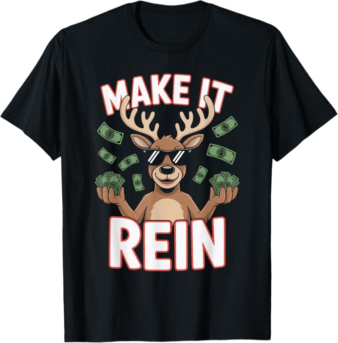 Make It Rein Funny Reindeer Money Christmas Design T-Shirt