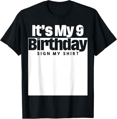 It's My 9th Birthday Sign My Shirt 9 Years Men Women Kids T-Shirt