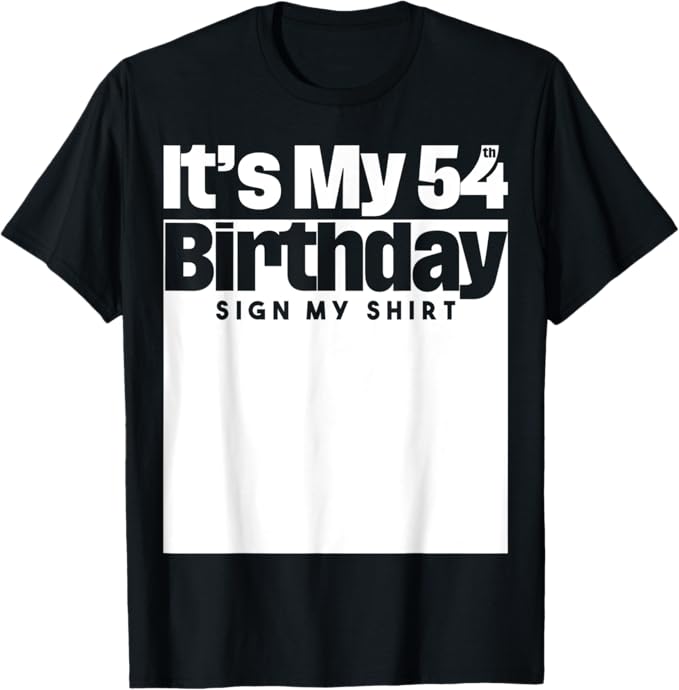 It's My 54th Birthday Sign My Shirt 54 Years Men Women Kids T-Shirt
