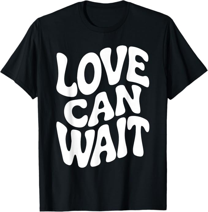 Love Can Wait Minimal Funny Valentine Design T-Shirt