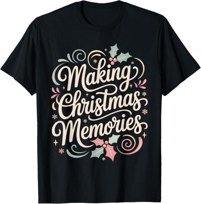 Making Christmas Memories Holiday Lettering Design T-Shirt