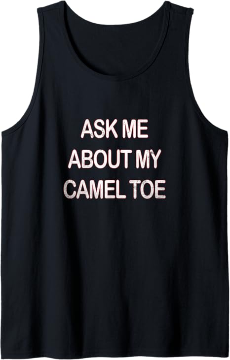 Funny Ask-Me About My Camel-Toe Tank Top
