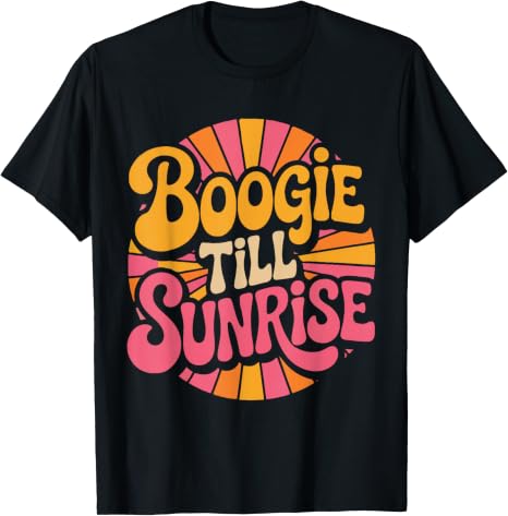 Boogie Till Sunrise Retro Disco Dance Groove Design T-Shirt