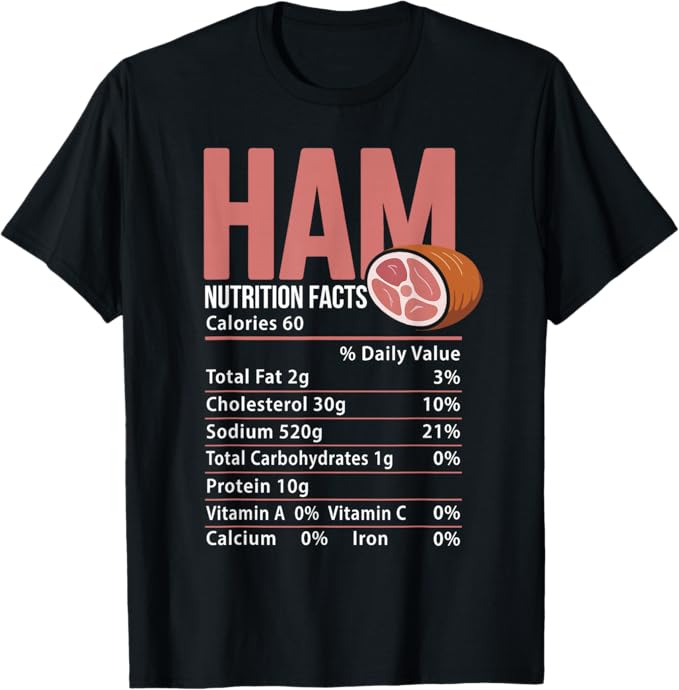 Ham Nutrition Facts Funny Holiday Food Label Design T-Shirt