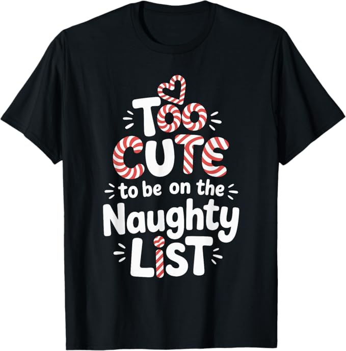 Too Cute to Be on The Naughty List Christmas Design T-Shirt