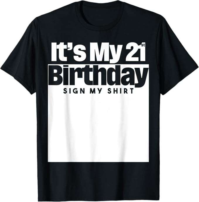 It's My 21st Birthday Sign My Shirt 21 Years Men Women Kids T-Shirt