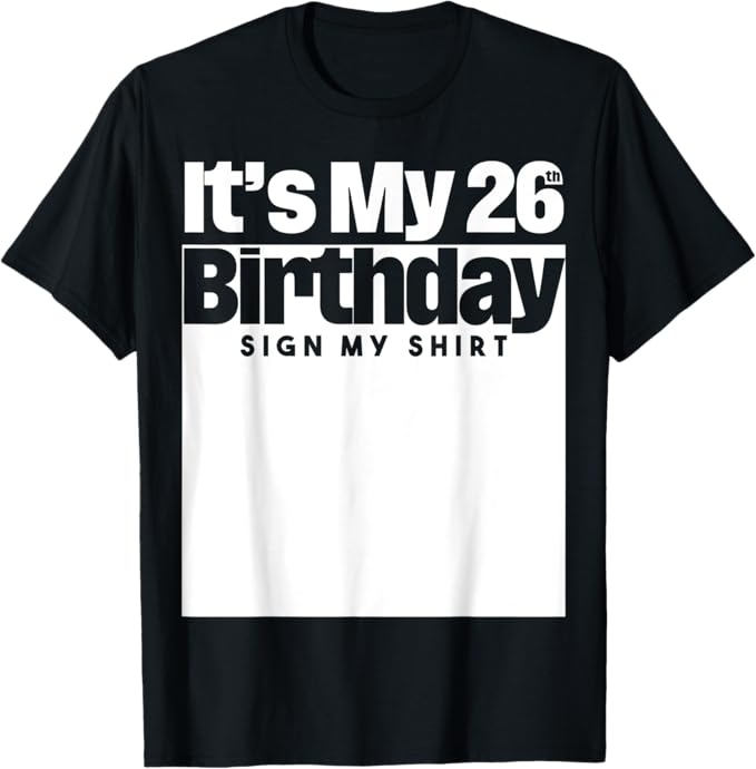 It's My 26th Birthday Sign My Shirt 26 Years Men Women Kids T-Shirt