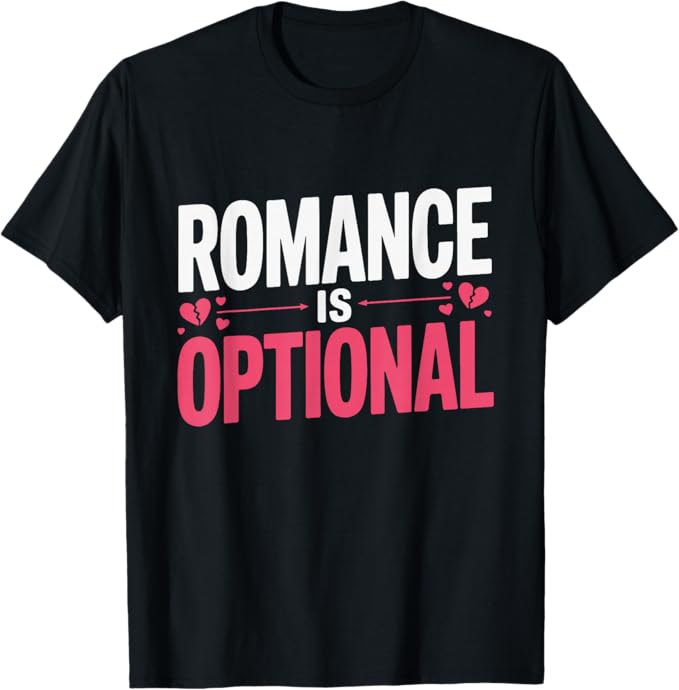 Romance is Optional Bold Breakup Humor Typography Design T-Shirt