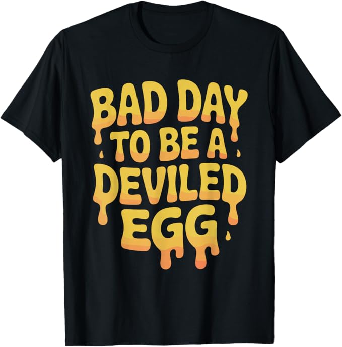 Bad Day to Be a Deviled Egg Funny Thanksgiving Design T-Shirt