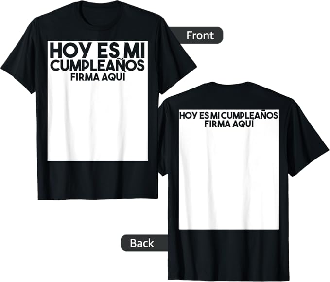 Hoy Es Mi Cumpleaños, Firma Aquí - Sign my shirt Back+Front T-Shirt