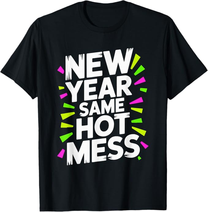 New Year Same Hot Mess Bold Funny Style Typography T-Shirt