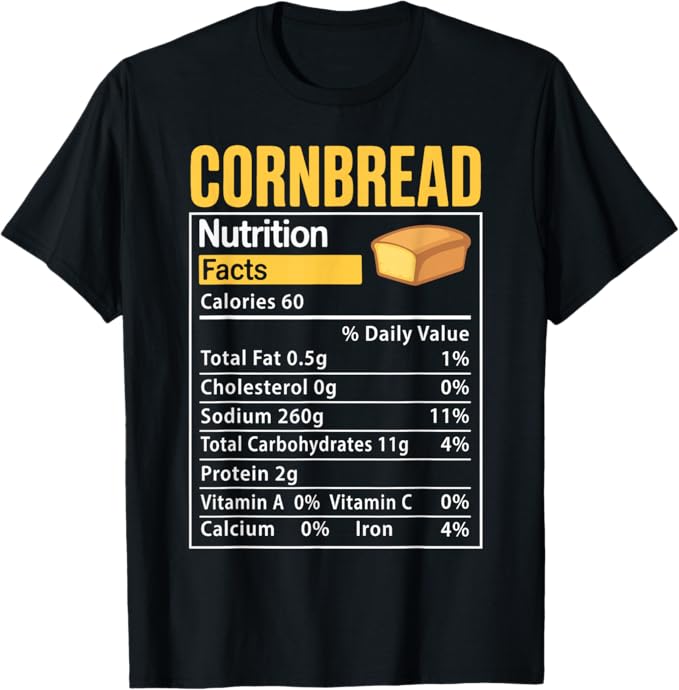 Cornbread Nutrition Facts Funny Thanksgiving Food Design T-Shirt