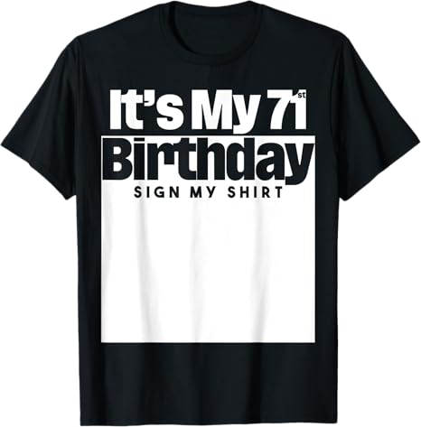 It's My 71st Birthday Sign My Shirt 71 Years Men Women Kids T-Shirt