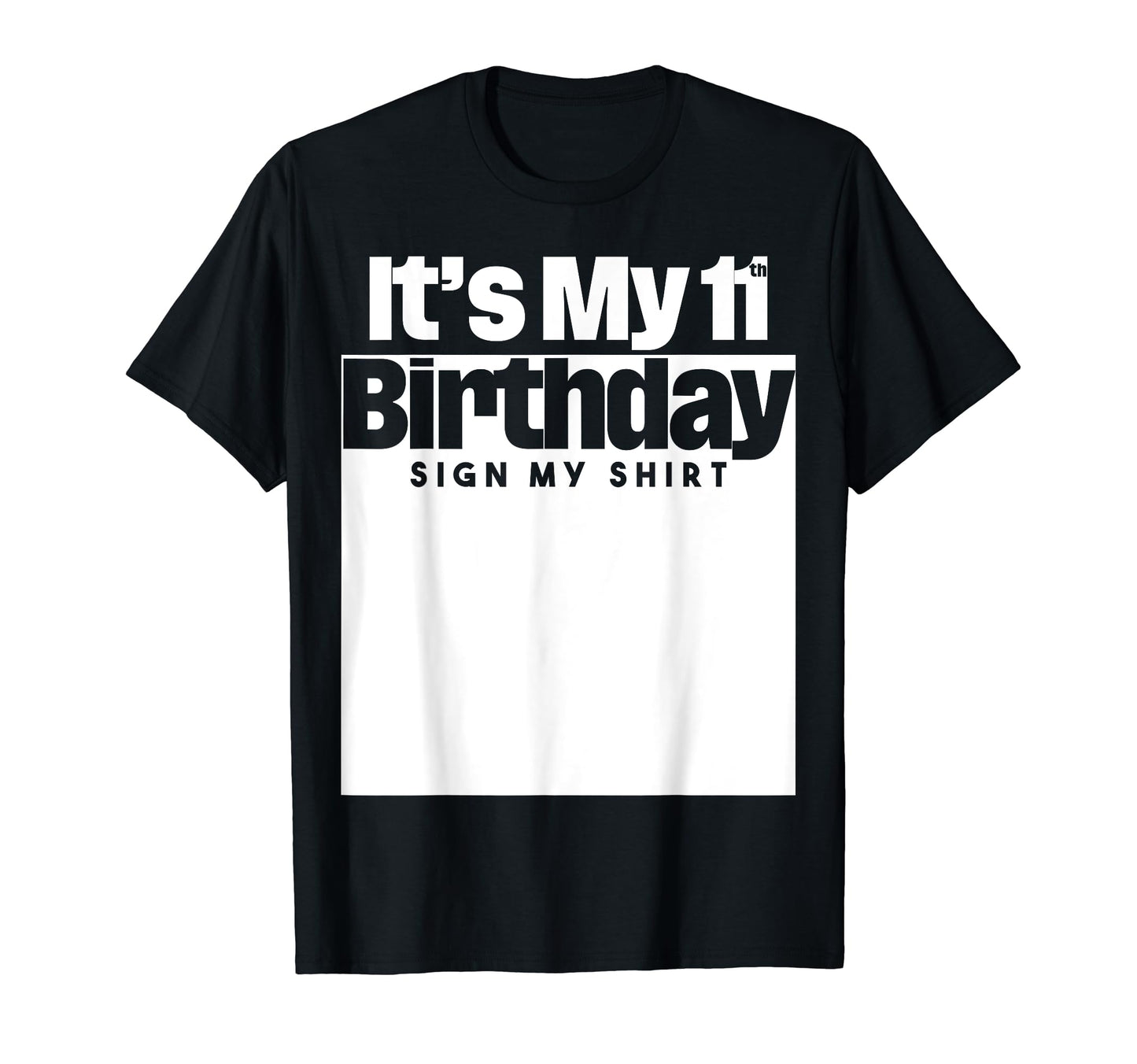 It's My 11th Birthday Sign My Shirt 11 Years Men Women Kids T-Shirt
