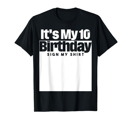 It's My 10th Birthday Sign My Shirt 10 Years Men Women Kids T-Shirt