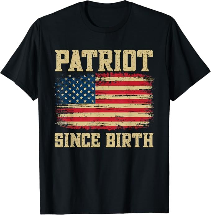 Patriot Since Birth Design – Vintage Distressed USA Flag Art T-Shirt
