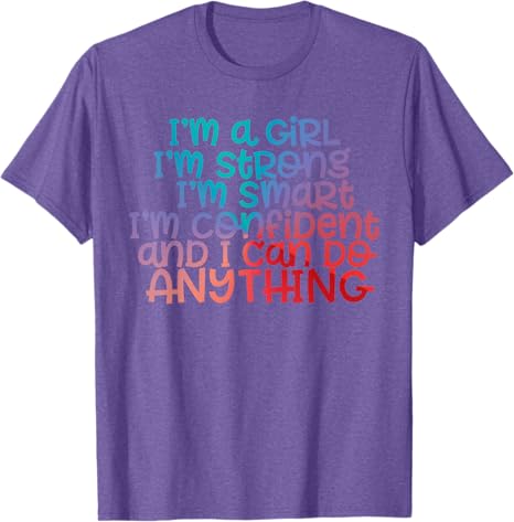 I'm A Girl-Smart-Strong-Confident & can-do-Anything TShirt T-Shirt