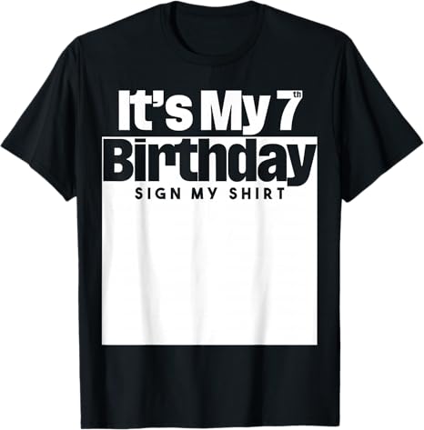 It's My 7th Birthday Sign My Shirt 7 Years Men Women Kids T-Shirt