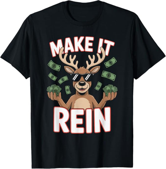 Make It Rein Funny Reindeer Money Christmas Design T-Shirt
