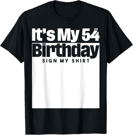 It's My 54th Birthday Sign My Shirt 54 Years Men Women Kids T-Shirt