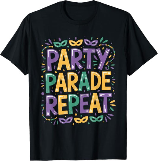 Party Parade Repeat Mardi Gras Carnival Fun Design T-Shirt
