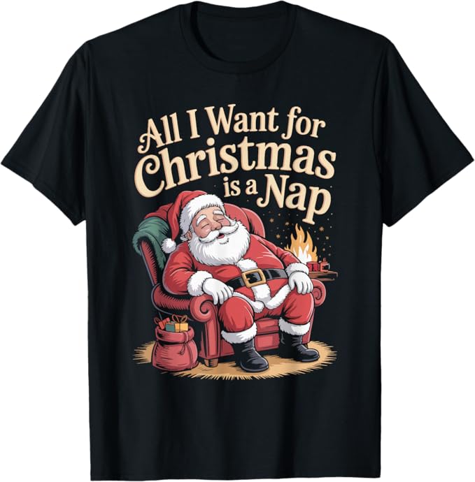 All I Want for Christmas is a Nap Funny Santa Design T-Shirt