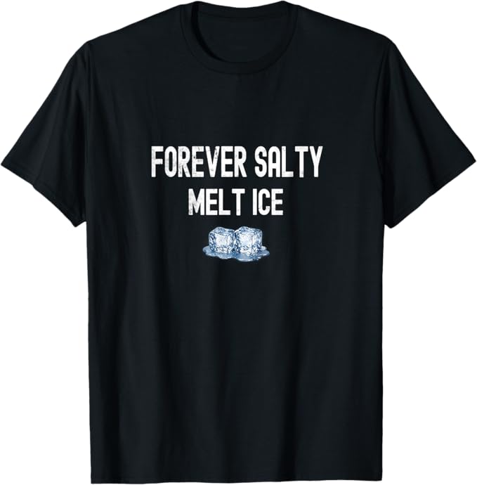 Forever Salty Melt Ice Funny Minimalist Quote Design T-Shirt