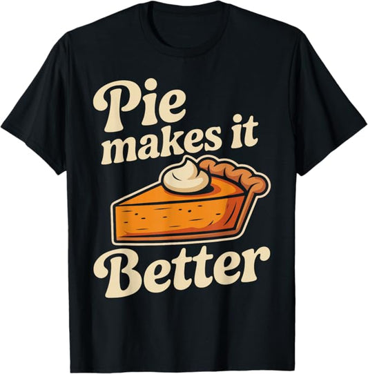 Pie Makes It Better Retro Thanksgiving Dessert Design T-Shirt