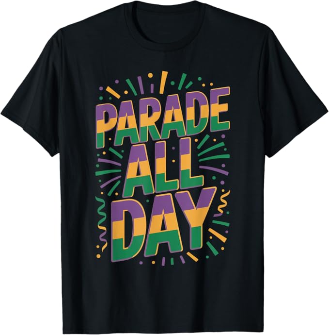 Parade All Day Mardi Gras Carnival Party Design T-Shirt