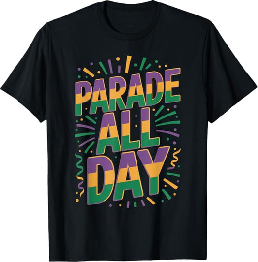 Parade All Day Mardi Gras Carnival Party Design T-Shirt