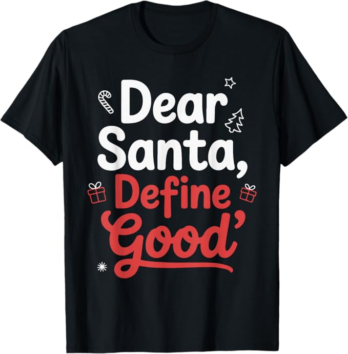 Dear Santa Define Good Funny Christmas Design T-Shirt