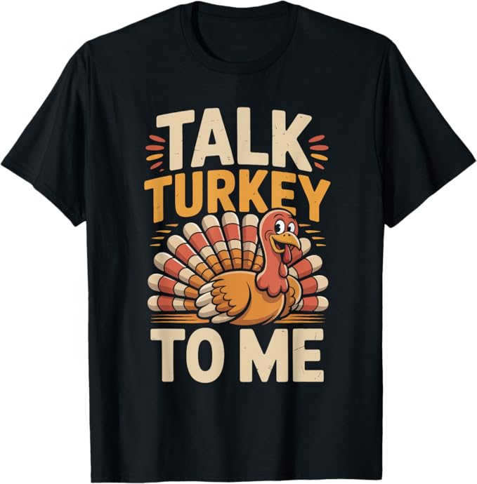 Talk Turkey to Me Funny Thanksgiving Retro Design T-Shirt