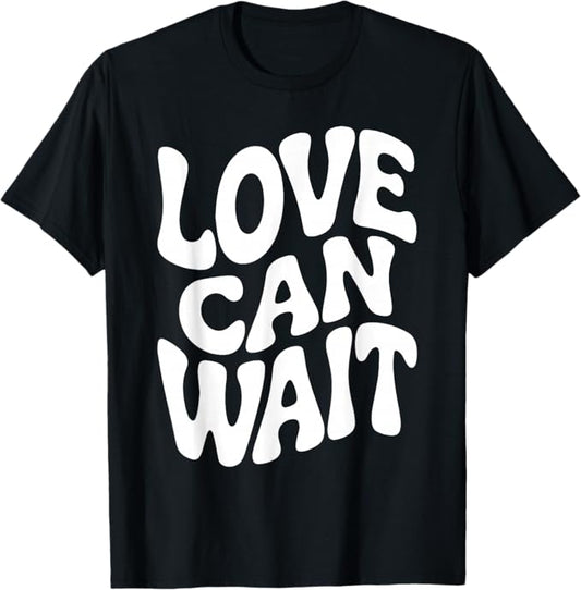 Love Can Wait Minimal Funny Valentine Design T-Shirt