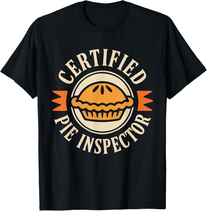 Certified Pie Inspector Funny Thanksgiving Food Design T-Shirt