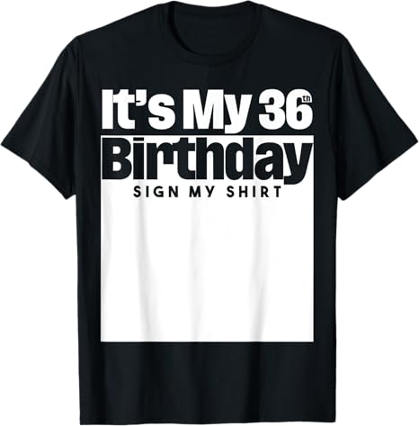 It's My 36th Birthday Sign My Shirt 36 Years Men Women Kids T-Shirt