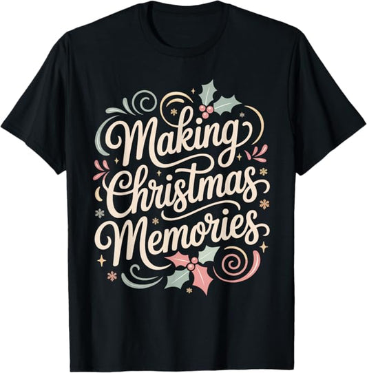 Making Christmas Memories Holiday Lettering Design T-Shirt