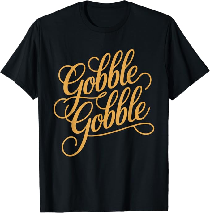Gobble Gobble Thanksgiving Typography Fall Holiday Design T-Shirt