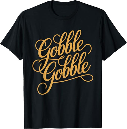 Gobble Gobble Thanksgiving Typography Fall Holiday Design T-Shirt