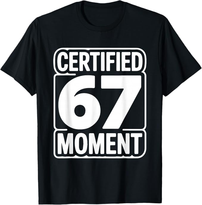 Certified 67 Moment Bold Retro Typography Design T-Shirt