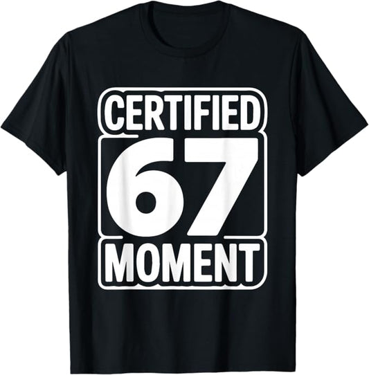 Certified 67 Moment Bold Retro Typography Design T-Shirt