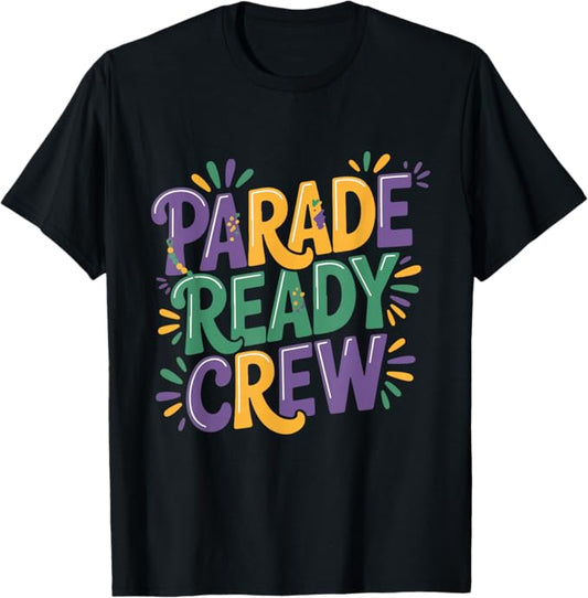 Parade Ready Crew Mardi Gras Party Celebration Design T-Shirt