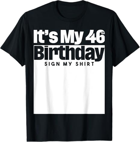 It's My 46th Birthday Sign My Shirt 46 Years Men Women Kids T-Shirt