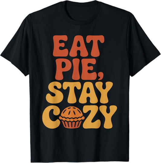 Eat Pie Stay Cozy Retro Thanksgiving Autumn Design T-Shirt
