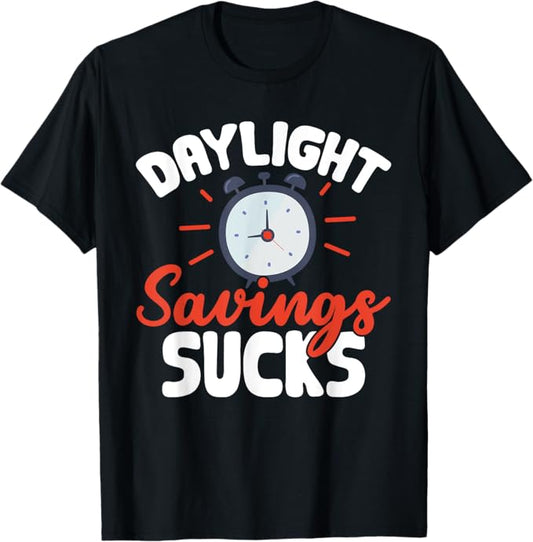Funny Daylight Savings Sucks Men Women T-Shirt
