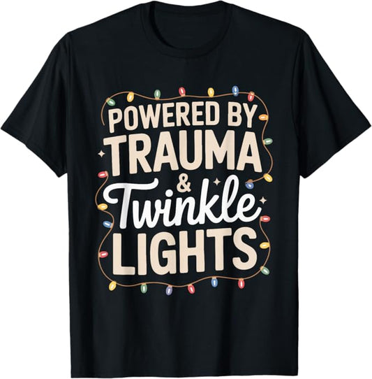 Powered by Trauma and Twinkle Lights Humor Design T-Shirt