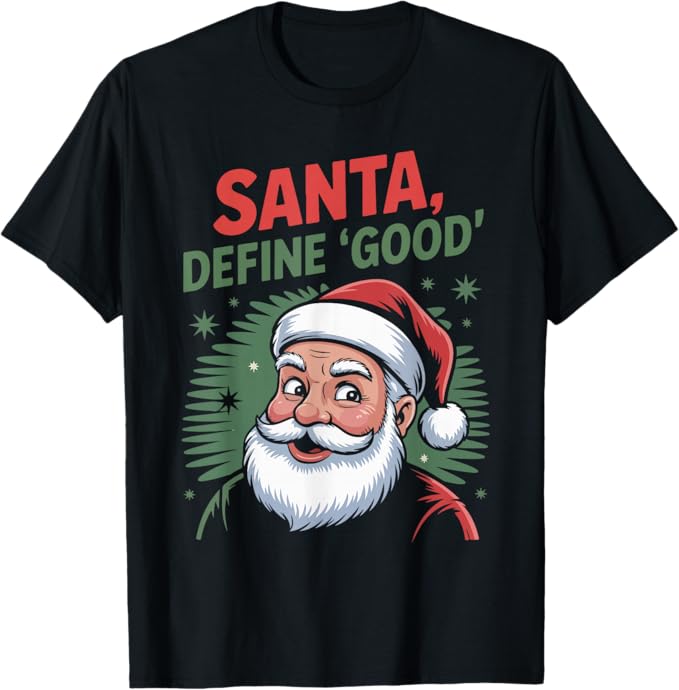 Santa Define Good Funny Christmas Humor Design T-Shirt