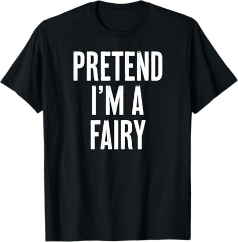 Simple Easy Pretend I'm a Fairy Halloween Costume T-Shirt