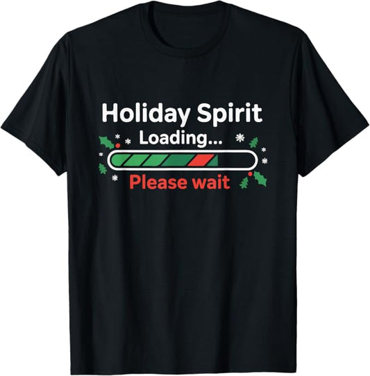 Holiday Spirit Loading Please Wait Funny Christmas Design T-Shirt