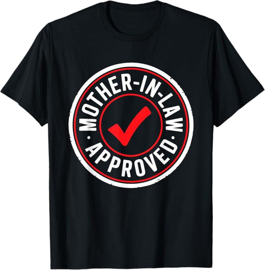 Mother-in-Law Approved Funny Checkmark Humor Design T-Shirt